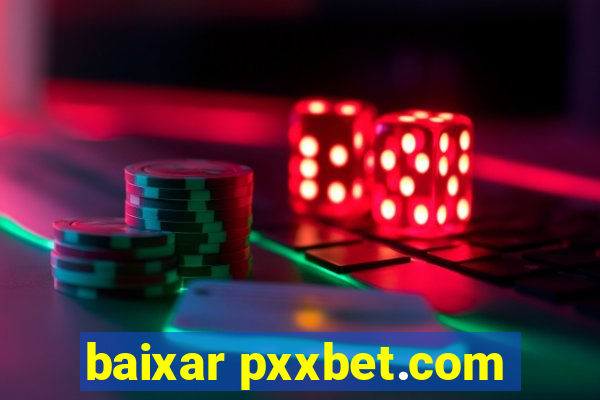 baixar pxxbet.com